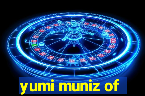 yumi muniz of